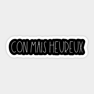 Con mais heureux Sticker